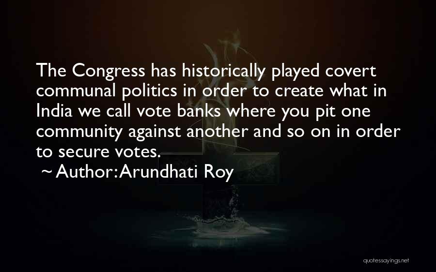 Vote For Congress Quotes By Arundhati Roy