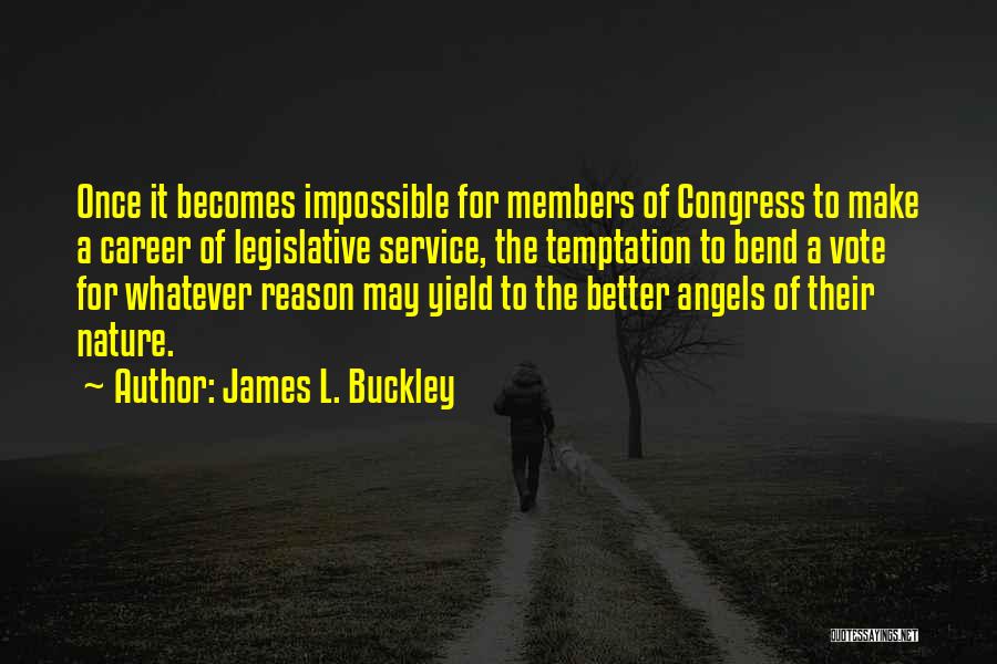 Vote For Congress Quotes By James L. Buckley