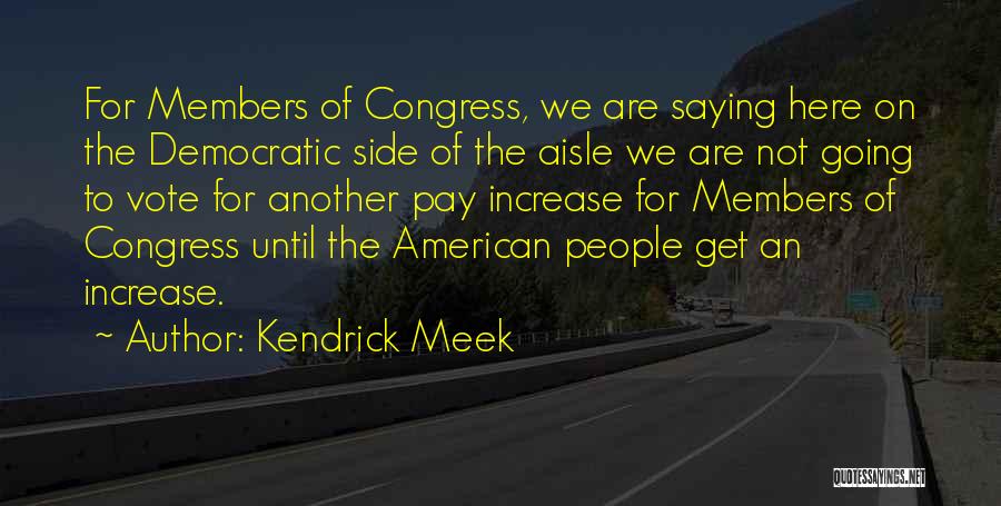 Vote For Congress Quotes By Kendrick Meek