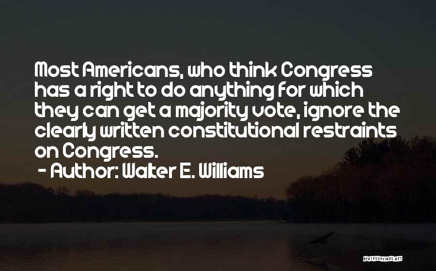 Vote For Congress Quotes By Walter E. Williams