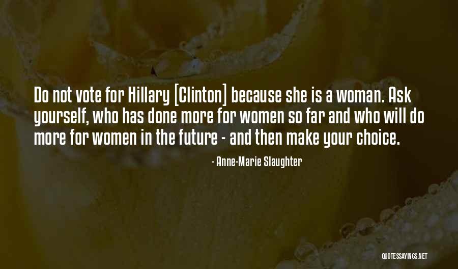 Vote For Future Quotes By Anne-Marie Slaughter Vote For Future Quotes By Anne-Marie Slaughter