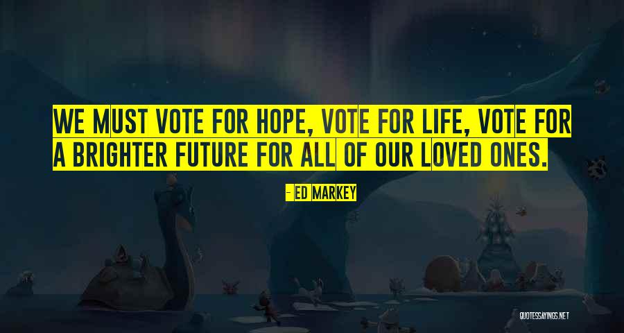 Vote For Future Quotes By Ed Markey Vote For Future Quotes By Ed Markey