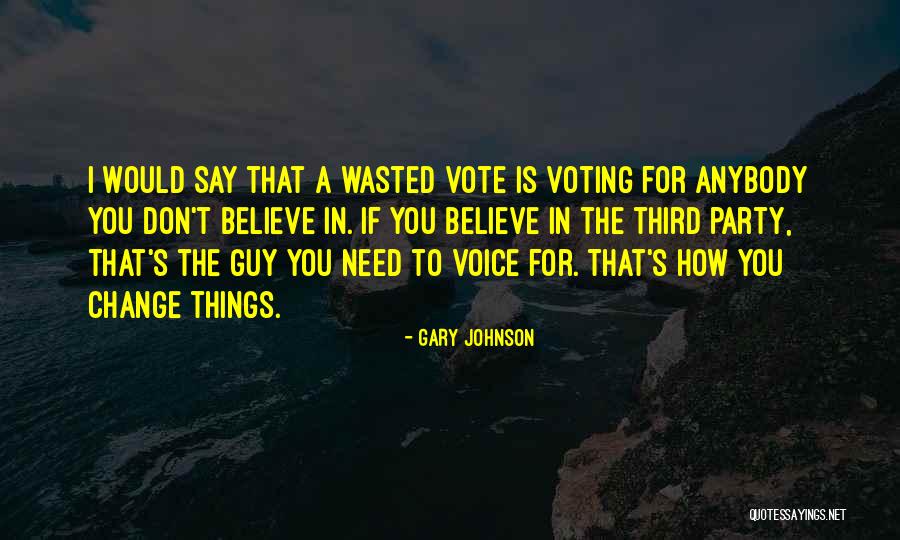 Vote If Quotes By Gary Johnson Vote If Quotes By Gary Johnson