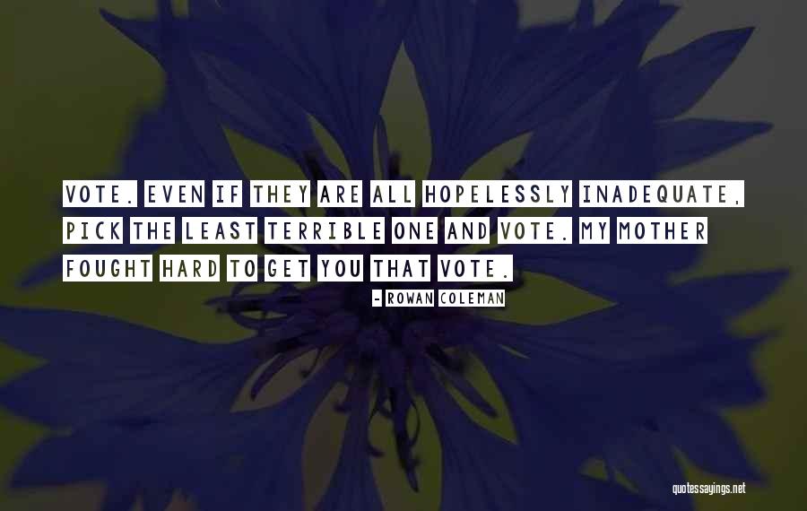 Vote If Quotes By Rowan Coleman Vote If Quotes By Rowan Coleman