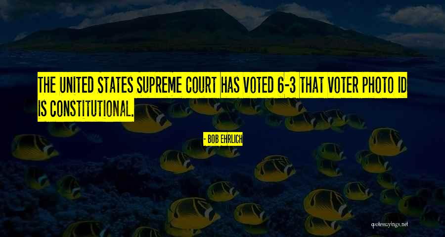 Voter Id Quotes By Bob Ehrlich
