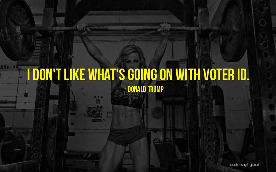 Voter Id Quotes By Donald Trump