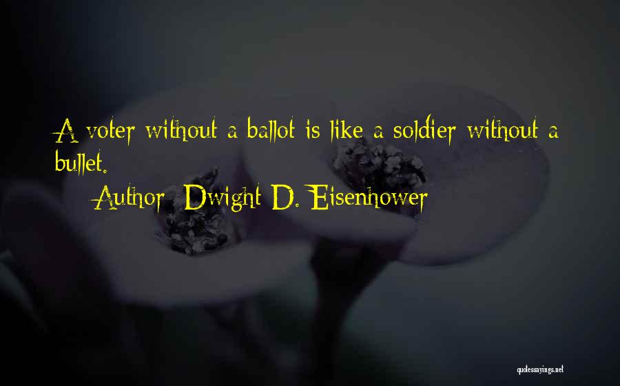 Voter Quotes By Dwight D. Eisenhower