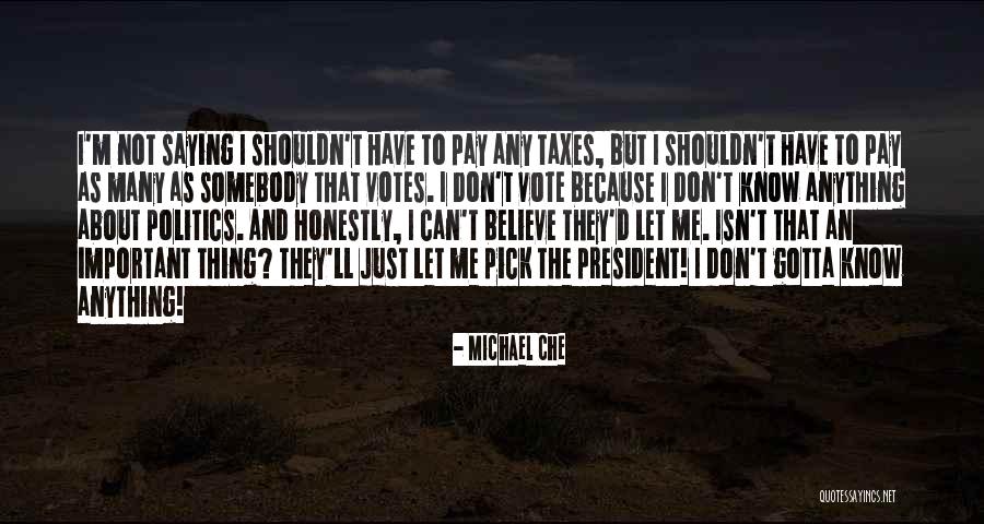 Votes As Quotes By Michael Che Votes As Quotes By Michael Che