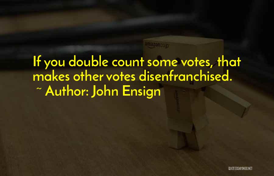 Votes Quotes By John Ensign