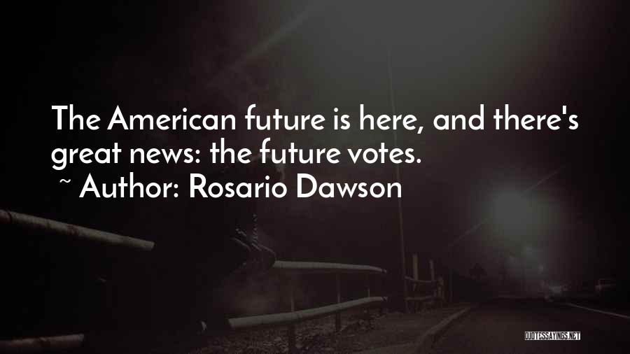 Votes Quotes By Rosario Dawson