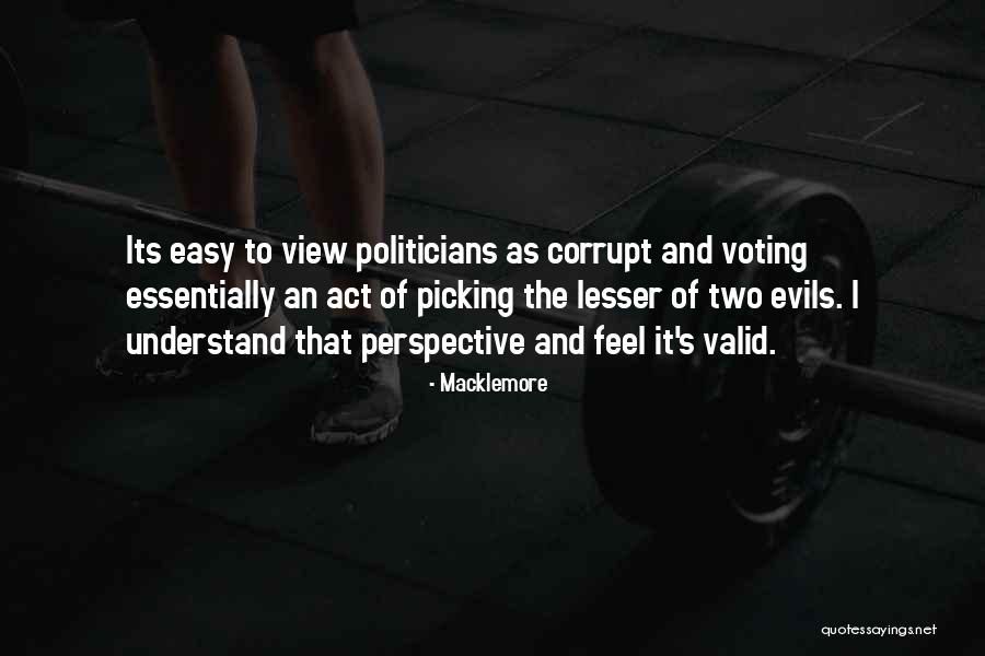 Voting For The Lesser Of Two Evils Quotes By Macklemore Voting For The Lesser Of Two Evils Quotes By Macklemore