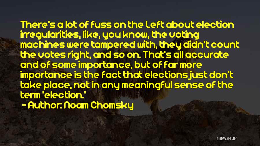 Voting Importance Quotes By Noam Chomsky