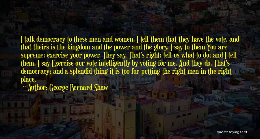 Voting In A Democracy Quotes By George Bernard Shaw