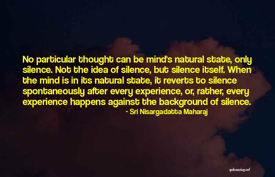 Vouloir Conditionnel Quotes By Sri Nisargadatta Maharaj Vouloir Conditionnel Quotes By Sri Nisargadatta Maharaj