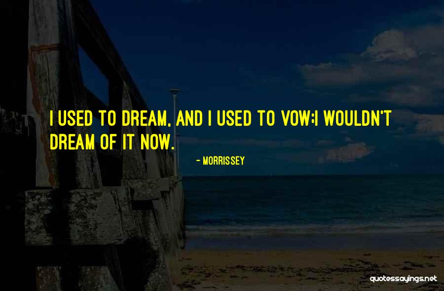 Vow Quotes By Morrissey Vow Quotes By Morrissey