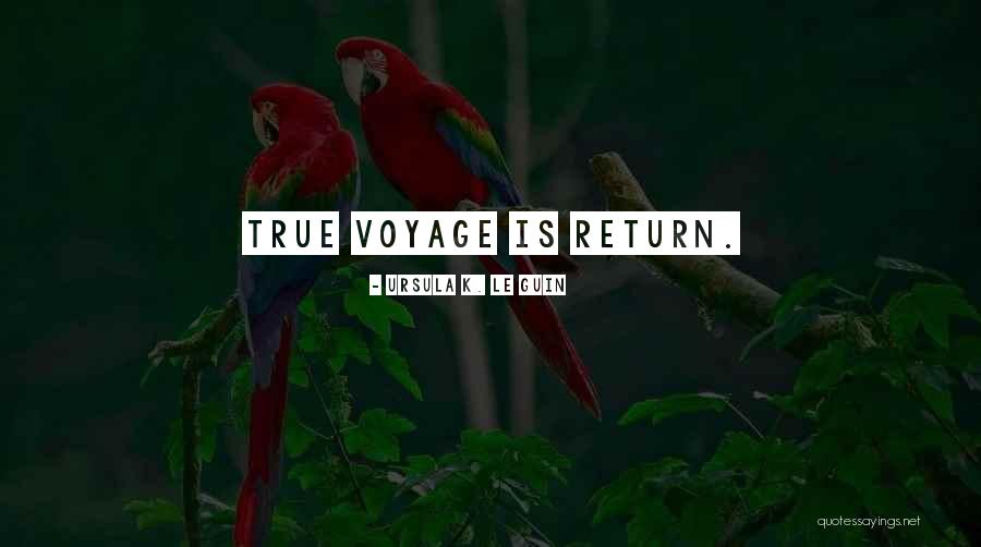 Voyage And Return Quotes By Ursula K. Le Guin Voyage And Return Quotes By Ursula K. Le Guin