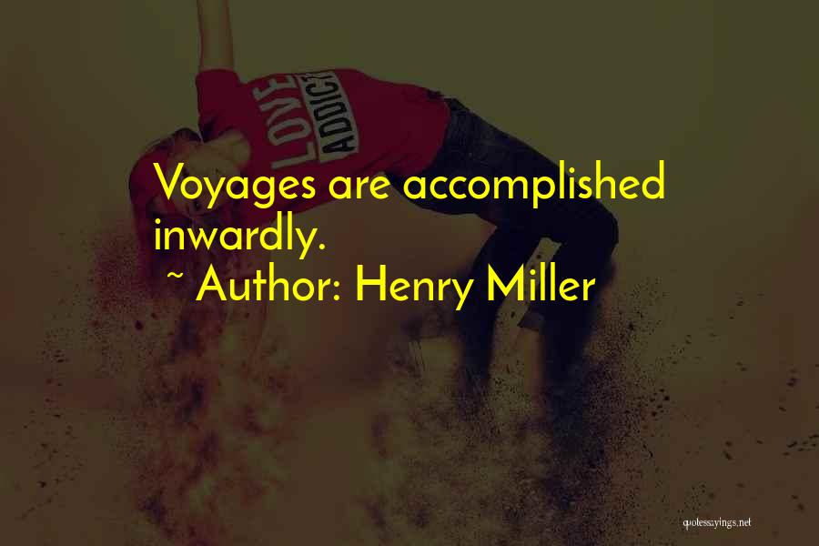 Voyages Quotes By Henry Miller