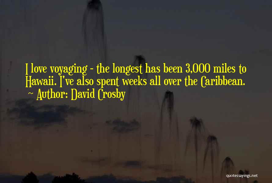 Voyaging Quotes By David Crosby