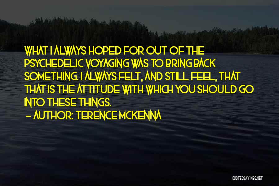 Voyaging Quotes By Terence McKenna