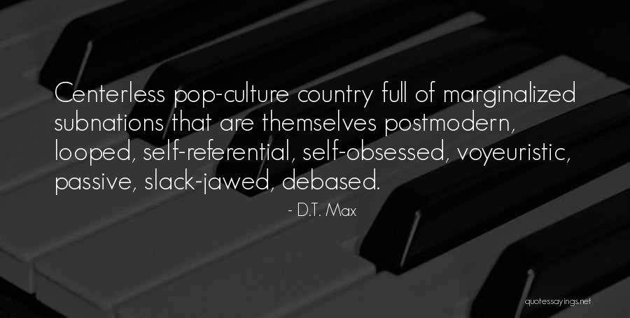 Voyeuristic Quotes By D.T. Max Voyeuristic Quotes By D.T. Max
