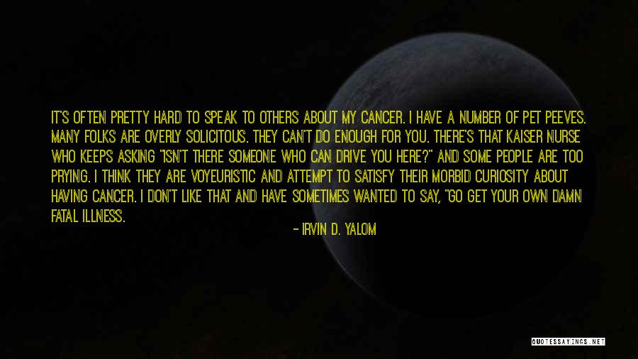 Voyeuristic Quotes By Irvin D. Yalom Voyeuristic Quotes By Irvin D. Yalom