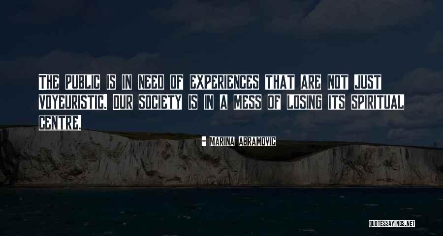 Voyeuristic Quotes By Marina Abramovic Voyeuristic Quotes By Marina Abramovic