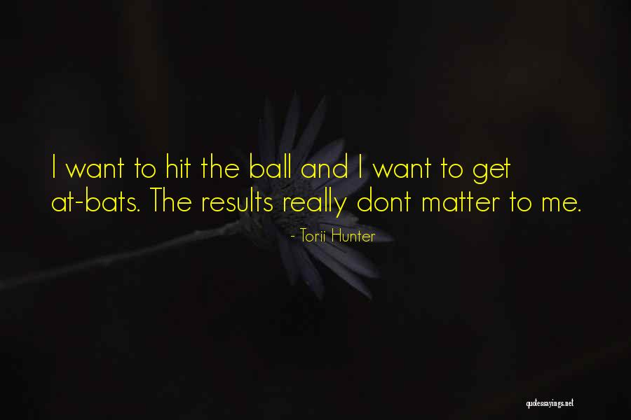 Vranckx Documentaires Quotes By Torii Hunter Vranckx Documentaires Quotes By Torii Hunter