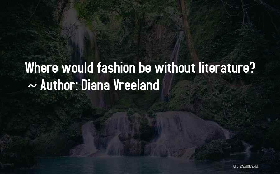Vreeland Diana Quotes By Diana Vreeland