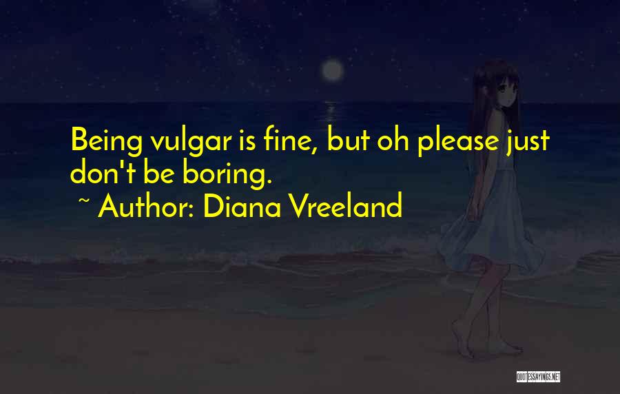 Vreeland Diana Quotes By Diana Vreeland