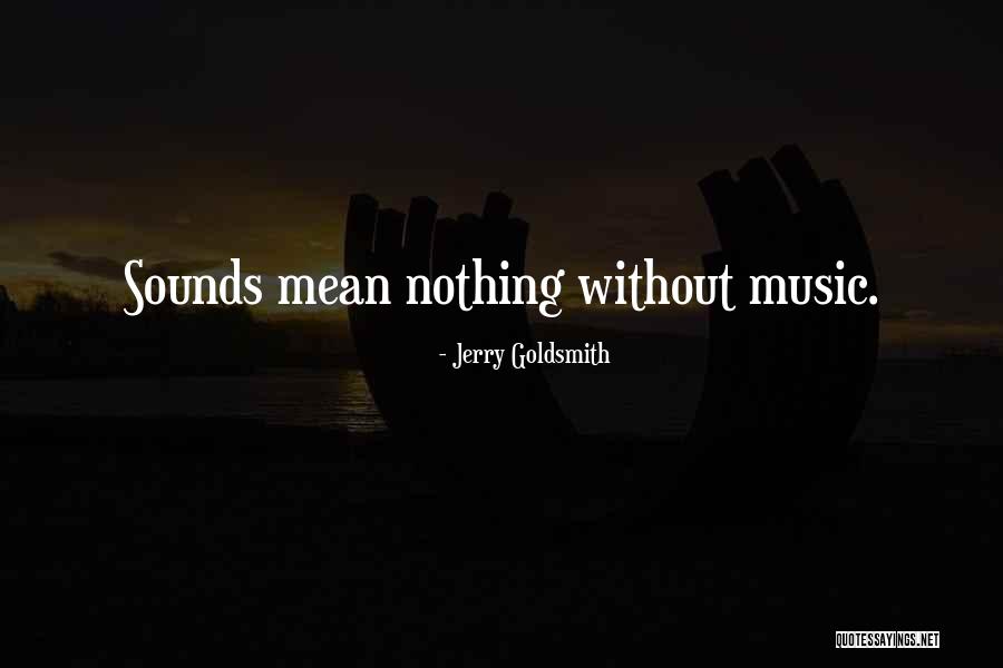 Vrijednije Quotes By Jerry Goldsmith Vrijednije Quotes By Jerry Goldsmith