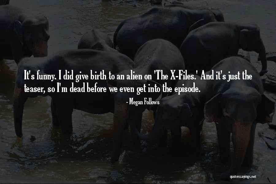 Vruchtbare Dagen Quotes By Megan Follows Vruchtbare Dagen Quotes By Megan Follows