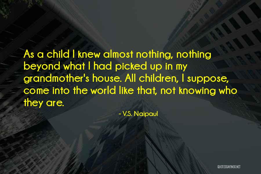 Vs Naipaul Quotes By V.S. Naipaul Vs Naipaul Quotes By V.S. Naipaul