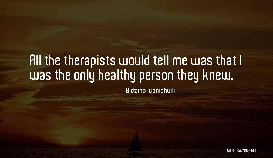 Vuelvas Loca Quotes By Bidzina Ivanishvili Vuelvas Loca Quotes By Bidzina Ivanishvili