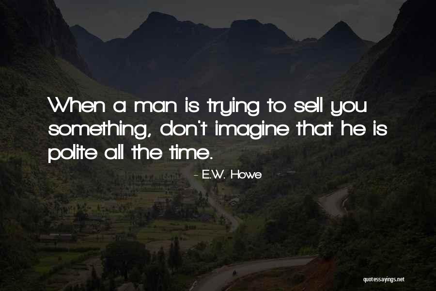 Vuillaume For Sale Quotes By E.W. Howe Vuillaume For Sale Quotes By E.W. Howe