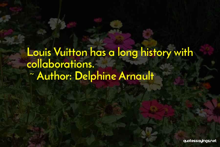 Vuitton Quotes By Delphine Arnault