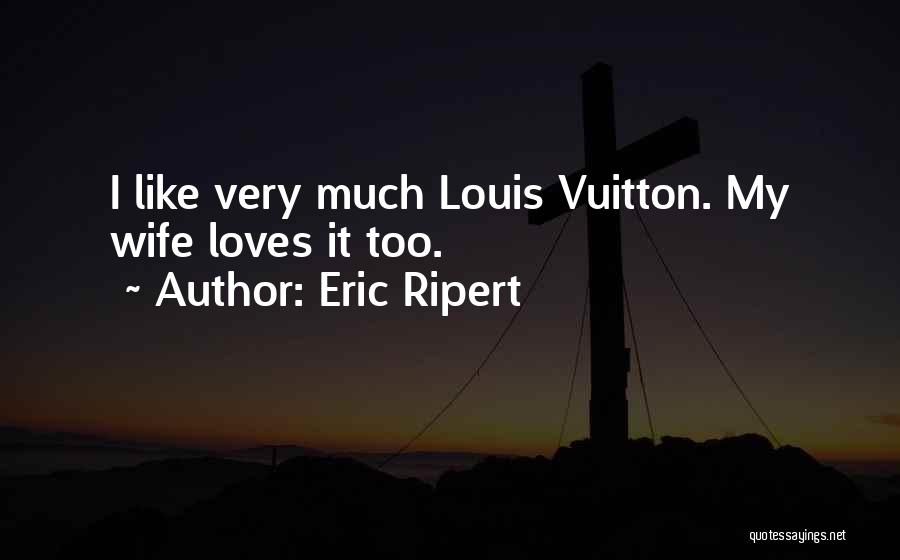 Vuitton Quotes By Eric Ripert