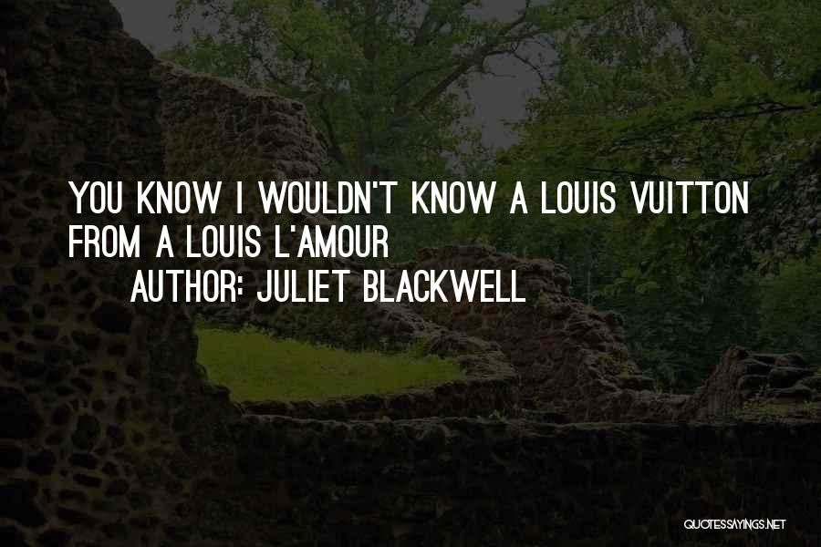 Vuitton Quotes By Juliet Blackwell