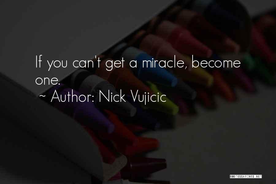 Vujicic Quotes By Nick Vujicic