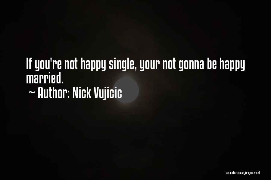 Vujicic Quotes By Nick Vujicic