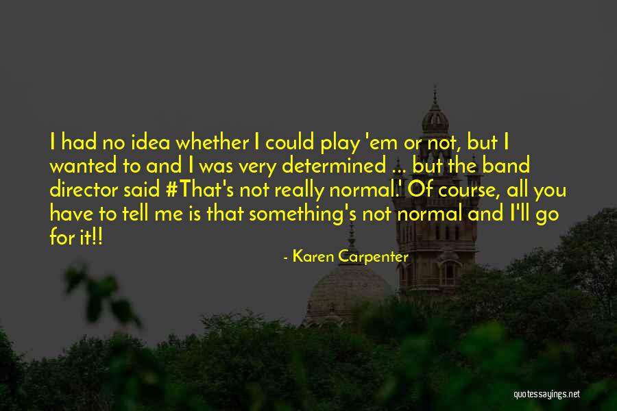 Vujnovic Dusko Quotes By Karen Carpenter Vujnovic Dusko Quotes By Karen Carpenter