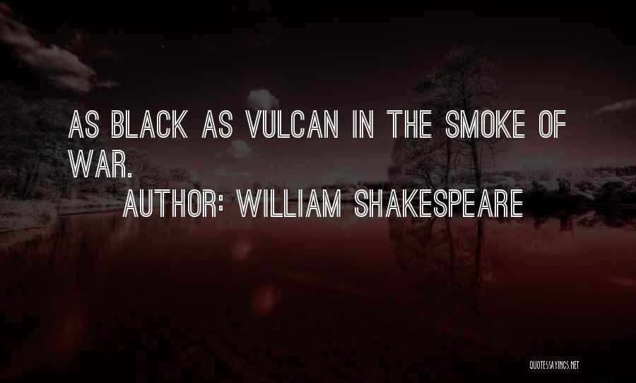 Vulcan Quotes By William Shakespeare