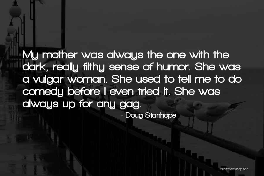 Vulgar Humor Quotes By Doug Stanhope