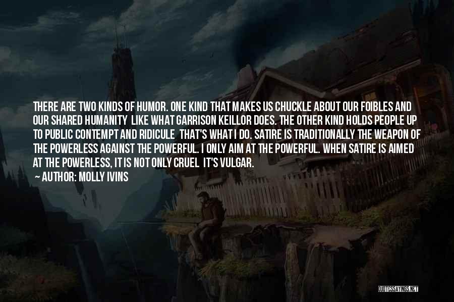 Vulgar Humor Quotes By Molly Ivins