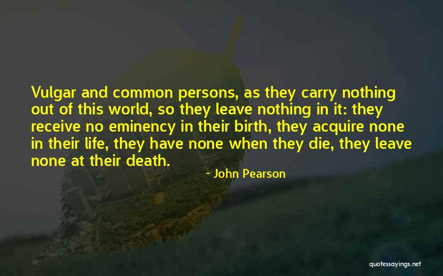 Vulgar Life Quotes By John Pearson Vulgar Life Quotes By John Pearson