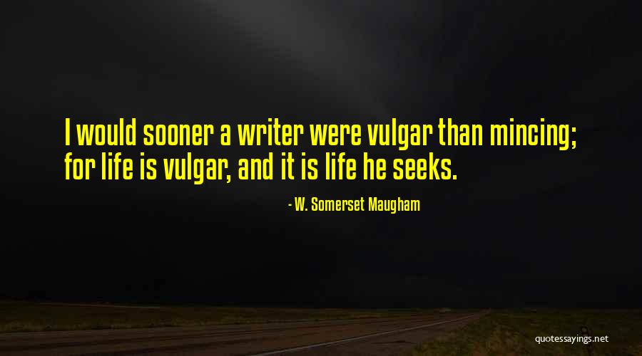 Vulgar Life Quotes By W. Somerset Maugham Vulgar Life Quotes By W. Somerset Maugham