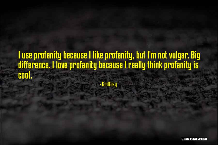 Vulgar Love Quotes By Godfrey Vulgar Love Quotes By Godfrey