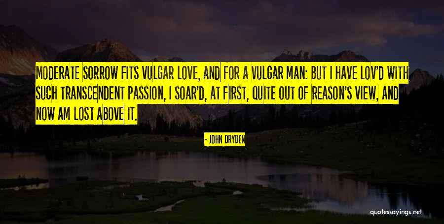 Vulgar Love Quotes By John Dryden Vulgar Love Quotes By John Dryden