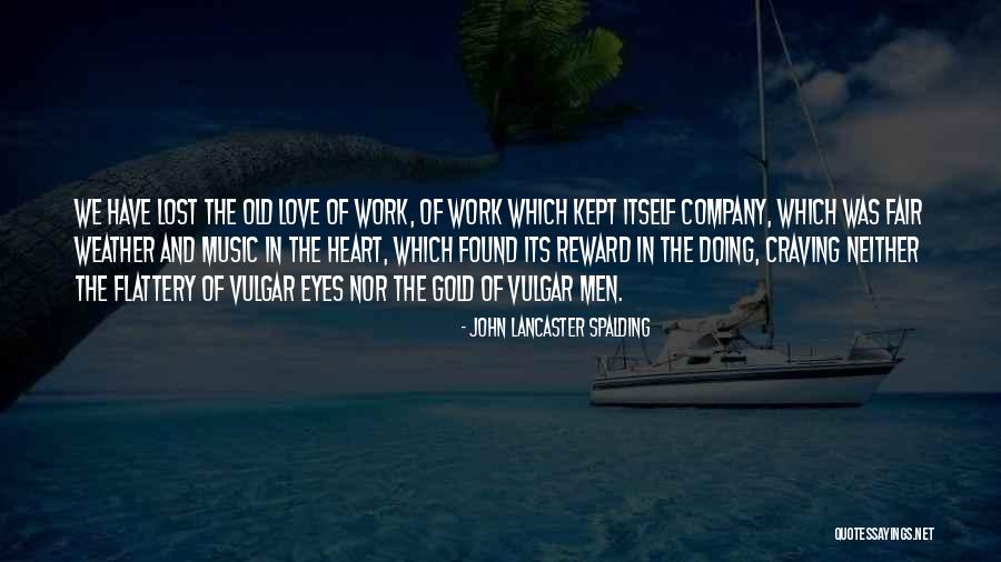 Vulgar Love Quotes By John Lancaster Spalding Vulgar Love Quotes By John Lancaster Spalding