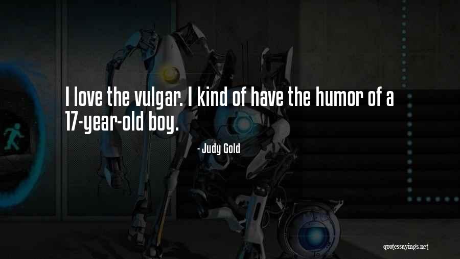 Vulgar Love Quotes By Judy Gold Vulgar Love Quotes By Judy Gold