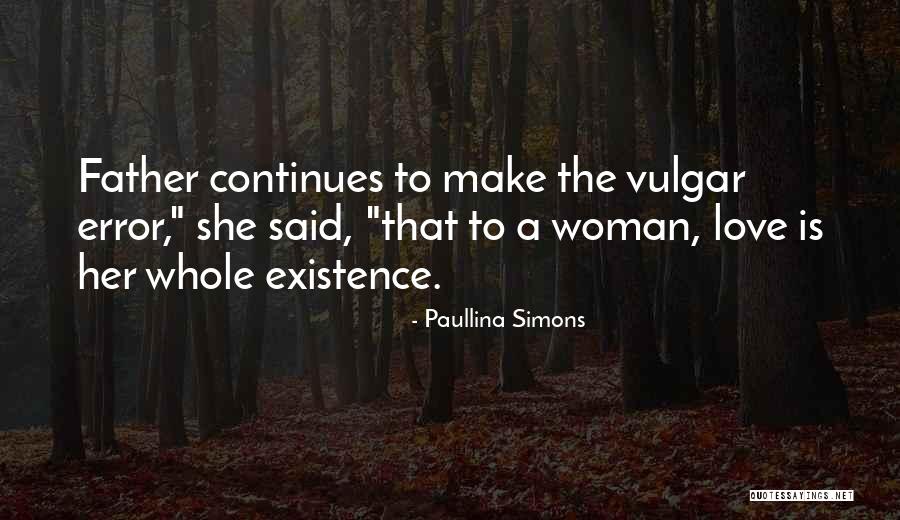 Vulgar Love Quotes By Paullina Simons Vulgar Love Quotes By Paullina Simons